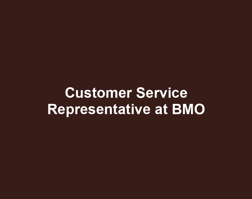 Customer Service Representative at BMO