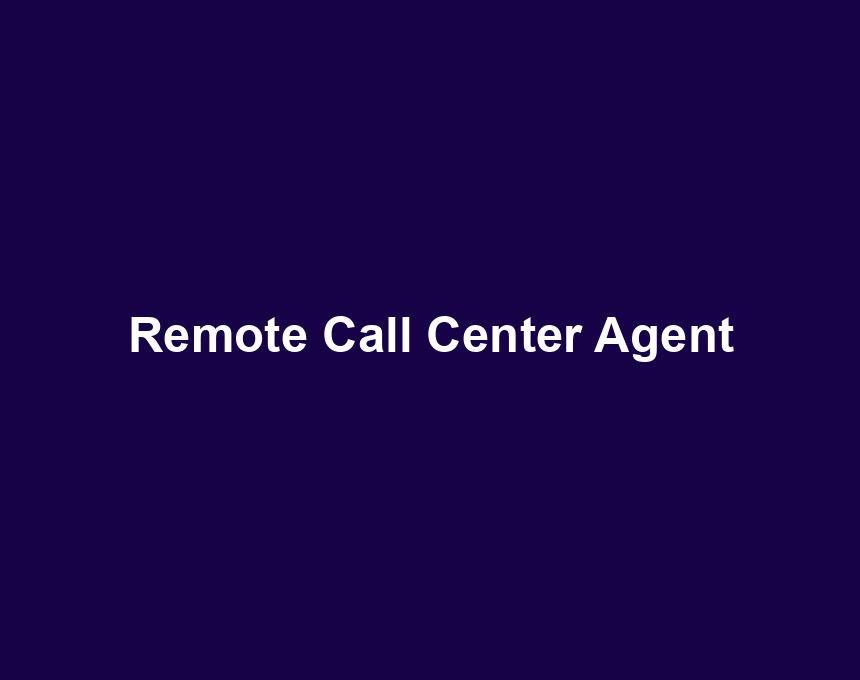 Remote Call Center Agent