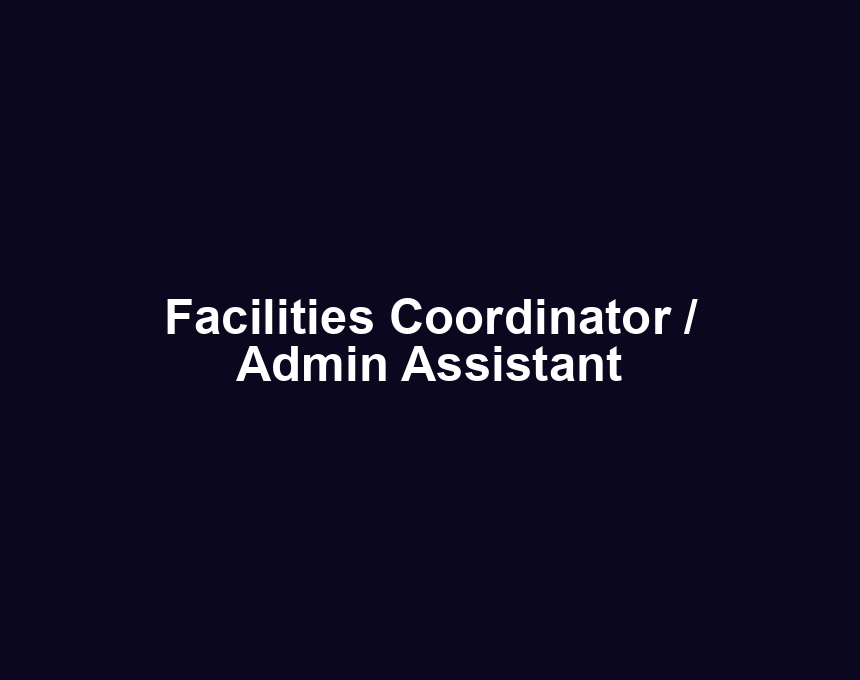 Facilities Coordinator / Admin Assistant
